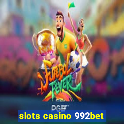 slots casino 992bet